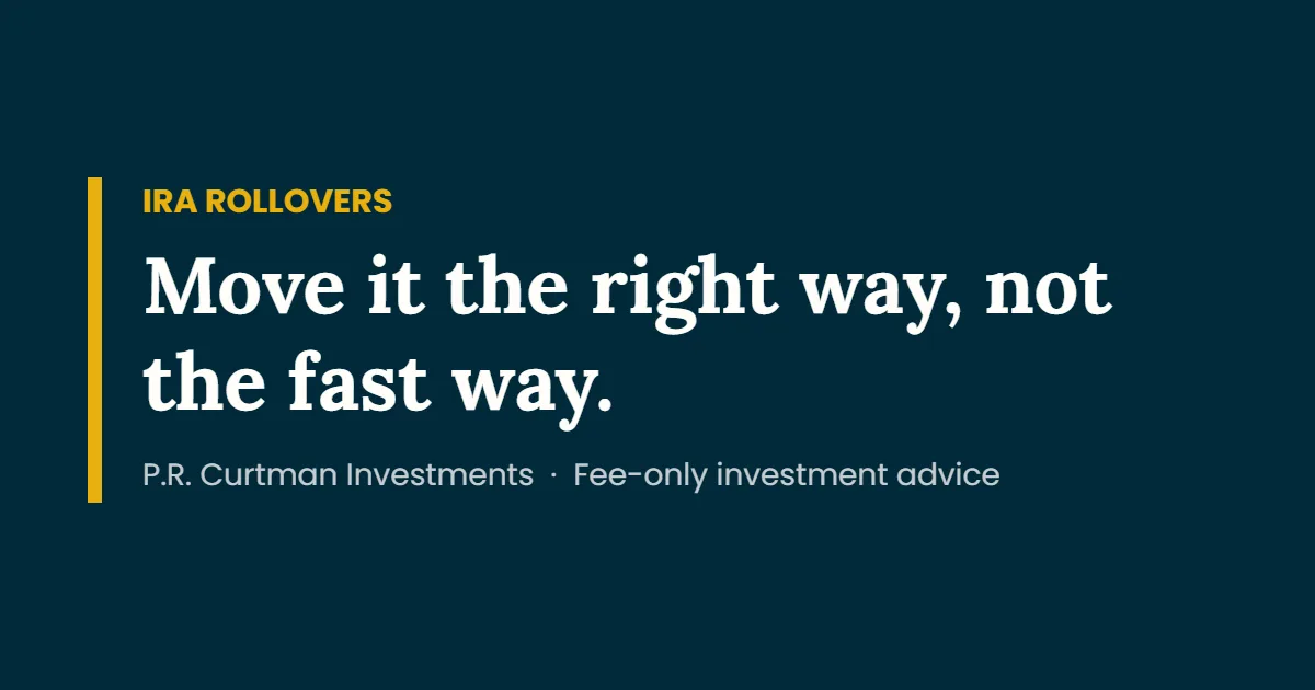 IRA rollovers: Move it the right way, not the fast way.